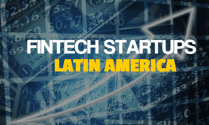 Fintech Startups Latin America