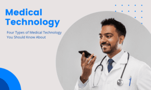 Types of Medical Technology