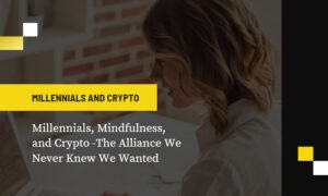 Millennials, Mindfulness, and Crypto