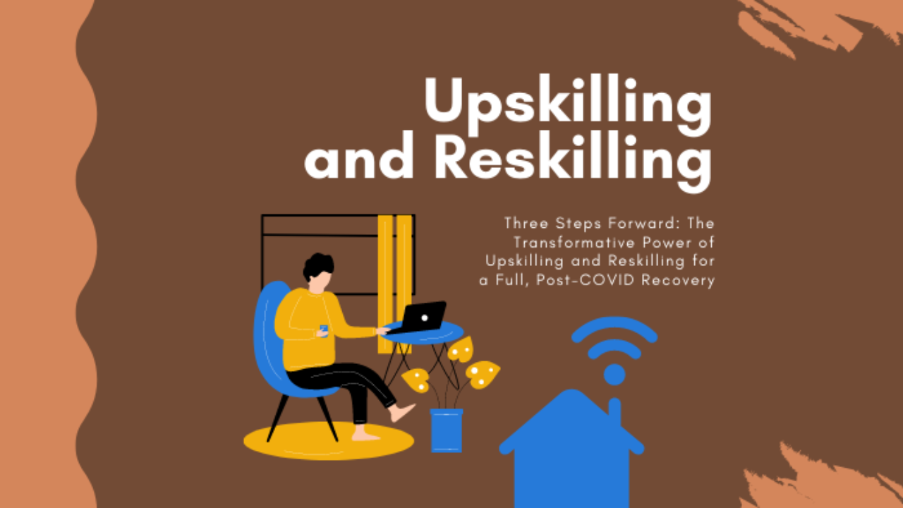 Three Steps Forward: The Transformative Power of Upskilling and Reskilling  for a Full, Post-COVID Recovery - TechBullion