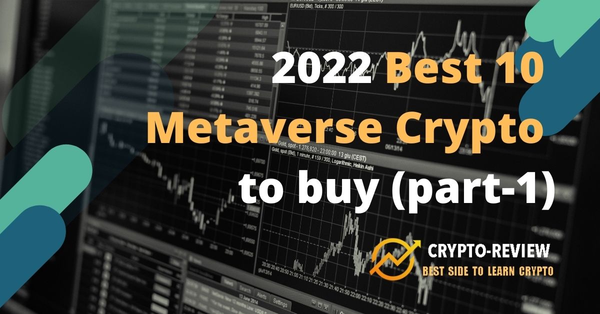 2022 Best 10 Metaverse Crypto to buy (part-1)