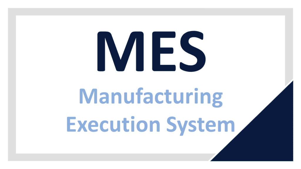 Manufacturing Execution Systems (MES)