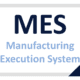 Manufacturing Execution Systems (MES)