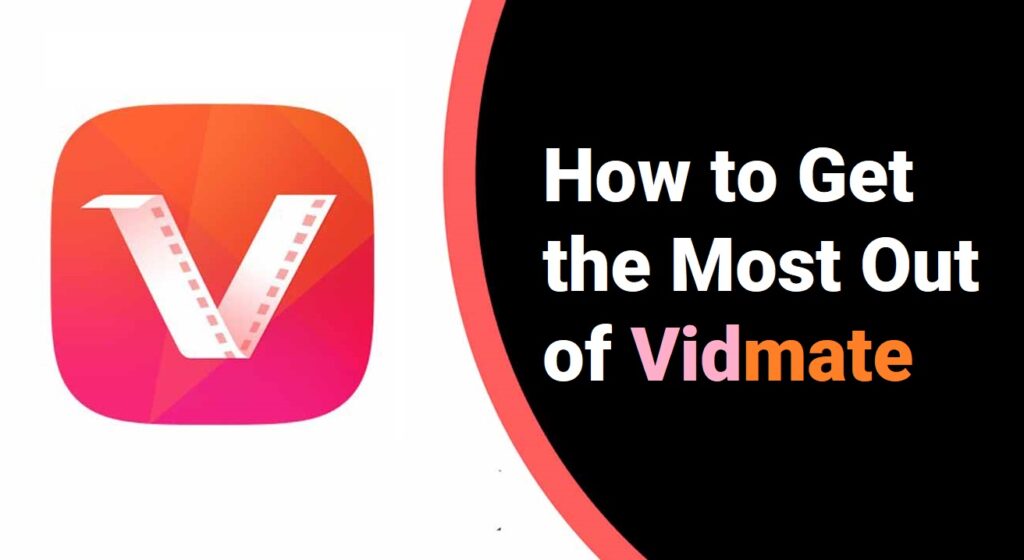 How to Get the Most Out of Vidmate