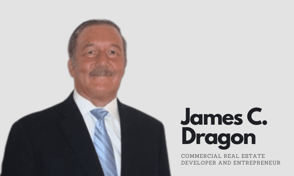 James C. Dragon - commercial real estate developer and entrepreneur