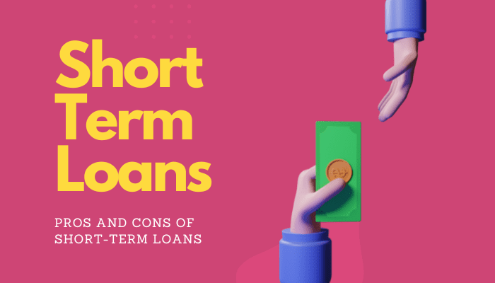 What Are The Pros And Cons Of Short-Term Loans? - TechBullion