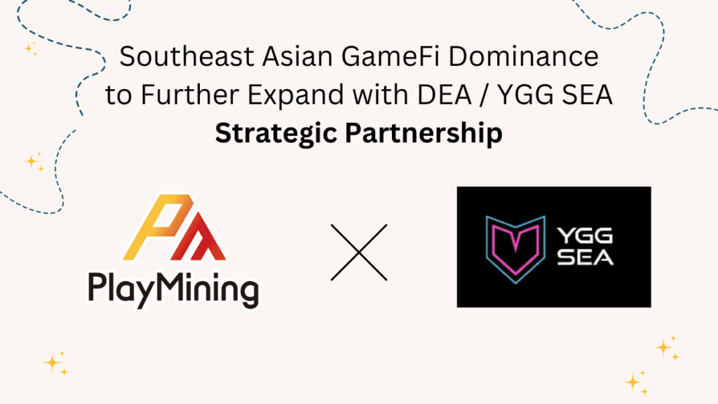 Southeast Asian GameFi Dominance to Further Expand with DEA / YGG SEA Strategic Partnership