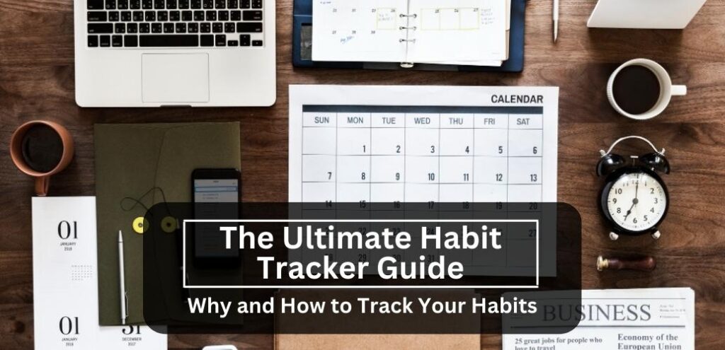 The Ultimate Habit Tracker Guide Why and How to Track Your Habits