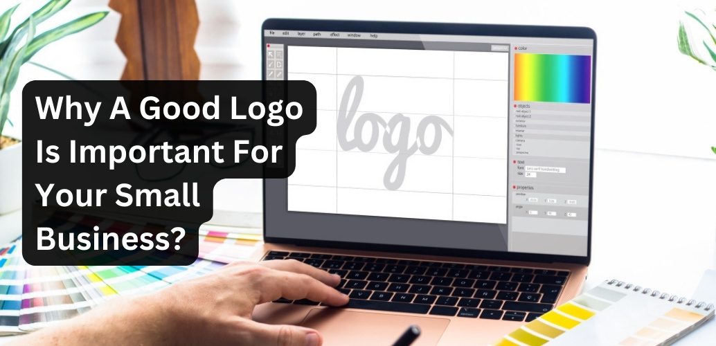 Why A Good Logo Is Important For Your Small Business?