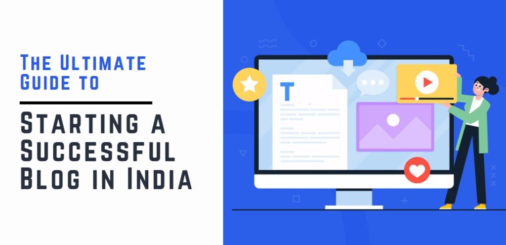 The Ultimate Guide to Starting a Successful Blog in India