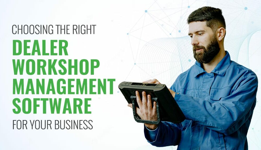 Choosing the Right Dealer Management Software for Your Business TechBullion