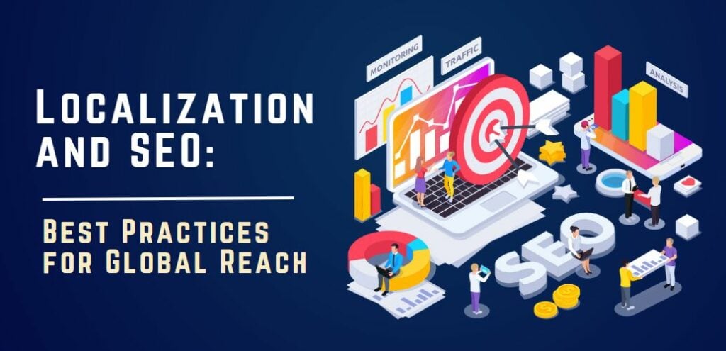 Localization and SEO: Best Practices for Global Reach