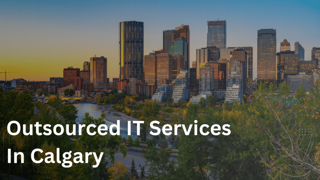 Outsourced IT Services In Calgary