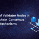 The Role of Validator Nodes in Blockchain Consensus Mechanisms