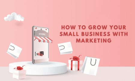 How to Grow Your Small Business with Marketing