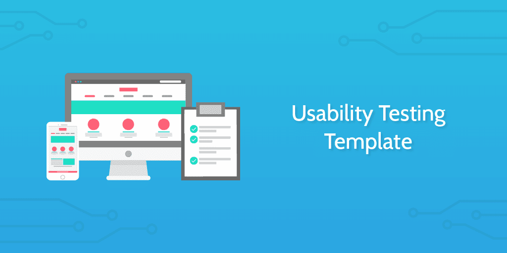 Maximizing Usability Testing Efficiency: The Benefits of Using a Usability Template 