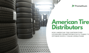 Promethium -American Tire Distributors Supply Chain Operations