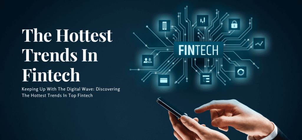 Hottest Trends In Fintech