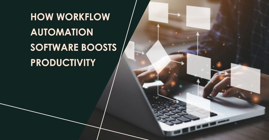 How Workflow Automation Software Boosts Productivity?