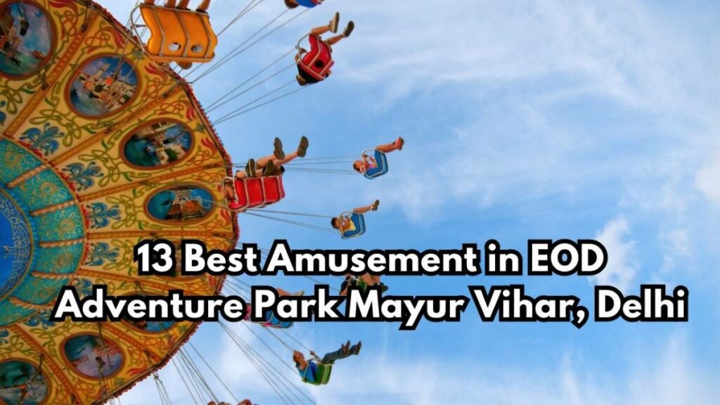 13 Best Amusement in EOD Adventure Park Mayur Vihar, Delhi