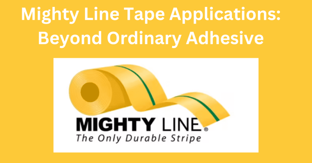 Mighty Line Tape Applications: Beyond Ordinary Adhesive