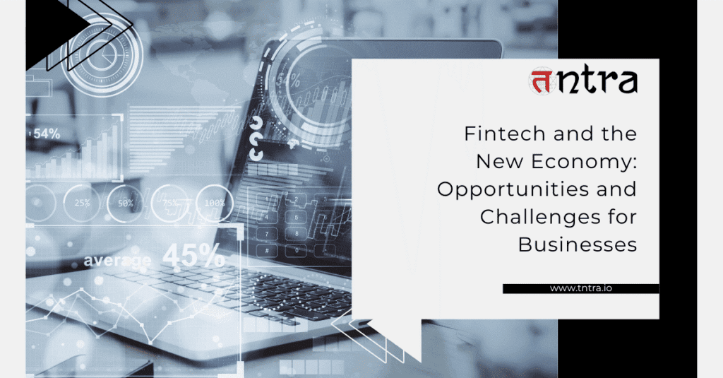 Fintech and the New Economy: Opportunities and Challenges for Businesses