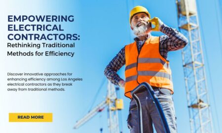 Empowering Los Angeles Electrical Contractors: Rethinking Traditional Methods for Efficiency