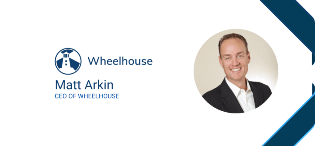 Interview with Matt Arkin, CEO of Wheelhouse