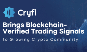 Cryfi Brings Blockchain-Verified Trading Signals to Growing Crypto Community