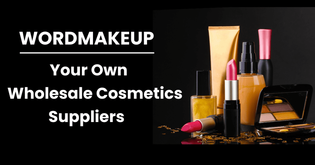 WordMakeup | Your Own Wholesale Cosmetics Suppliers