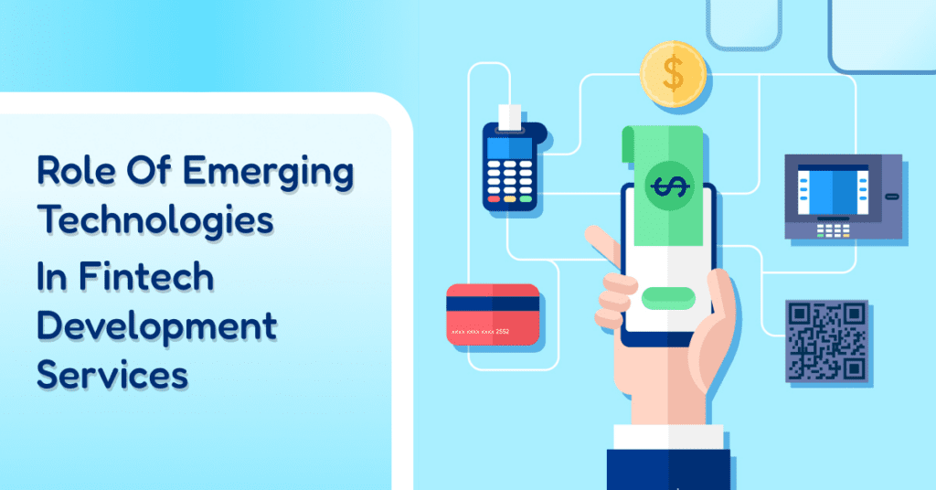 Role Of Emerging Technologies In Fintech Development Services