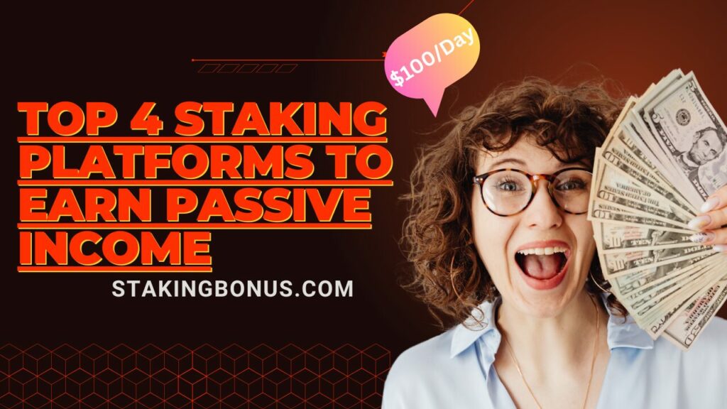 Top 4 Staking Platforms to Earn Passive Income