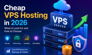 Cheap VPS Hosting in 2026: What to Look For and How to Choose