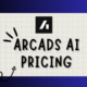 Arcads AI Pricing