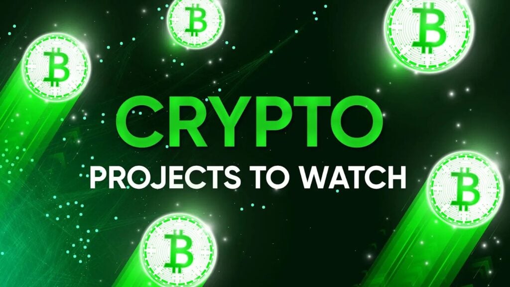 Crypto Projects to Watch