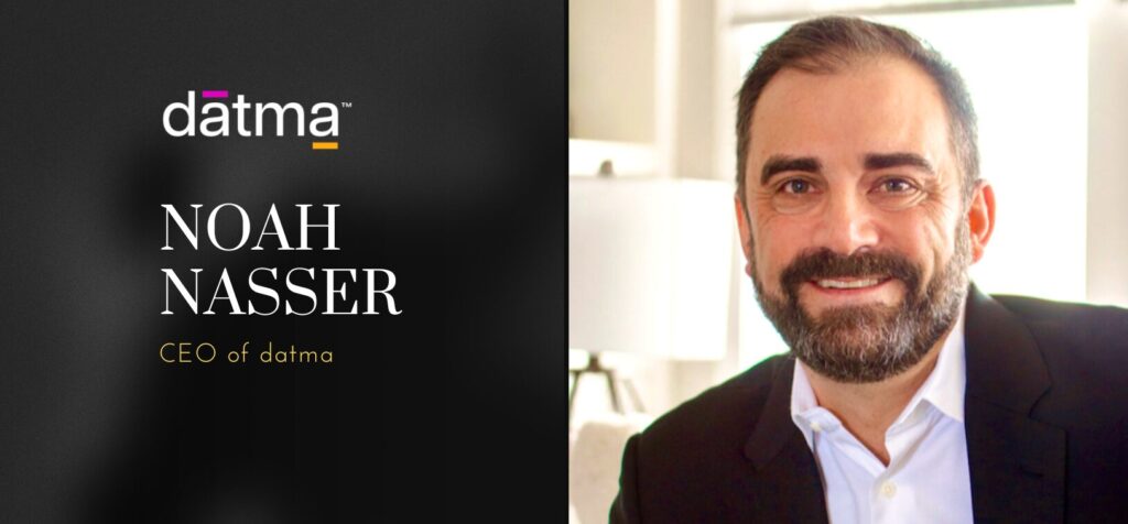 An Interview with Noah Nasser, CEO of datma