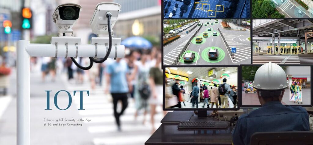 Enhancing IoT Security in the Age of 5G and Edge Computing
