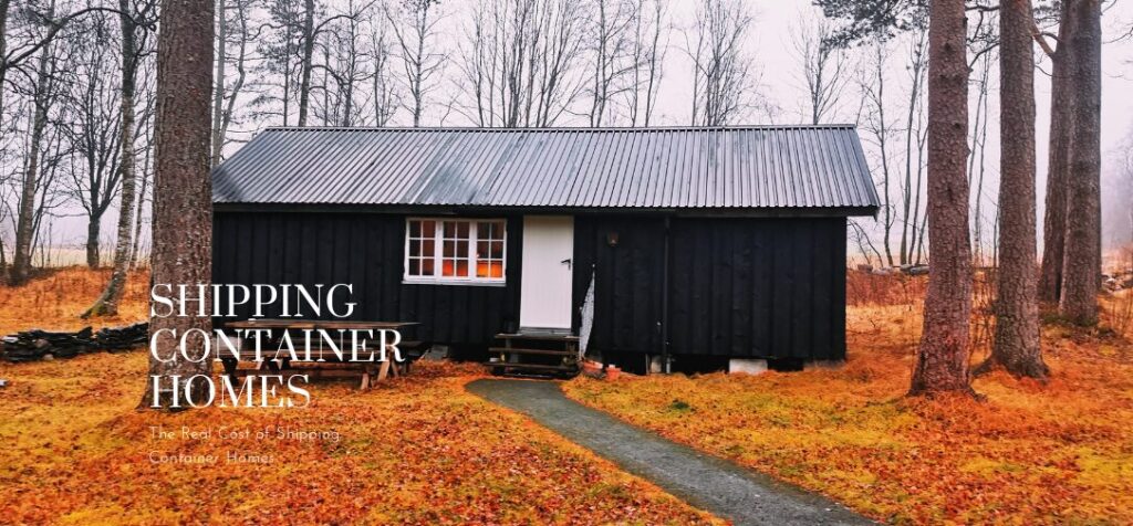 The Real Cost of Shipping Container Homes