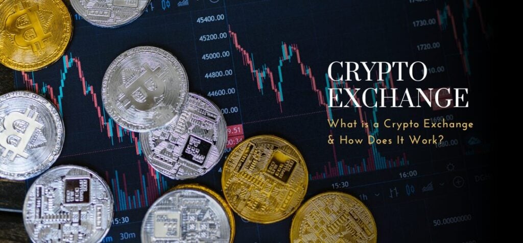 What is a Crypto Exchange & How Does It Work?