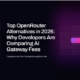 Top OpenRouter Alternatives