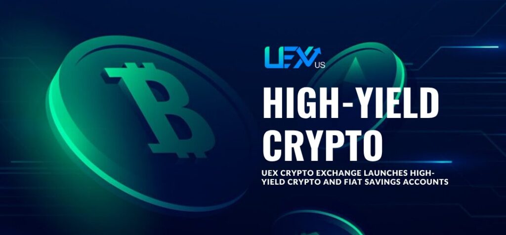 UEX Crypto Exchange Launches High-Yield Crypto and Fiat Savings Accounts