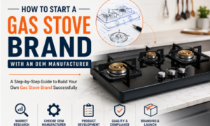 Start a Gas Stove Brand