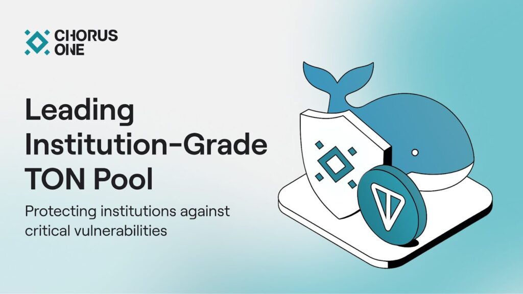 Chorus One Wants to Secure the Future of TON Staking While Setting New Standard for Institutional-Grade Safety