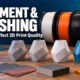 Filament Choice and Finishing Affect
