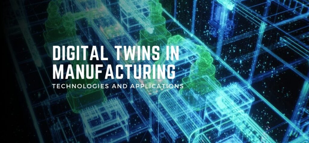 Digital Twins in Manufacturing: Technologies and Applications