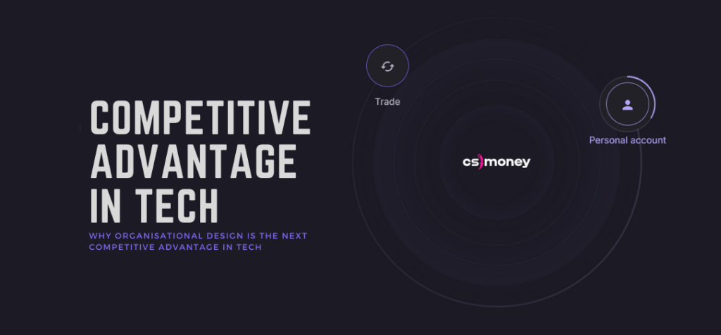 Why Organisational Design is the Next Competitive Advantage in Tech
