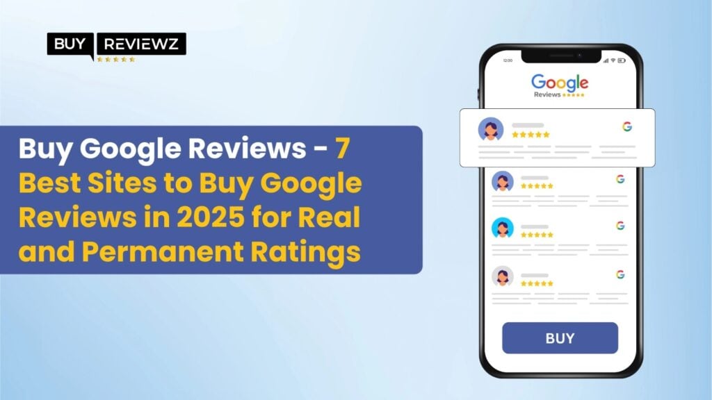 Best Sites to Buy Google Reviews for Real and Permanent Ratings