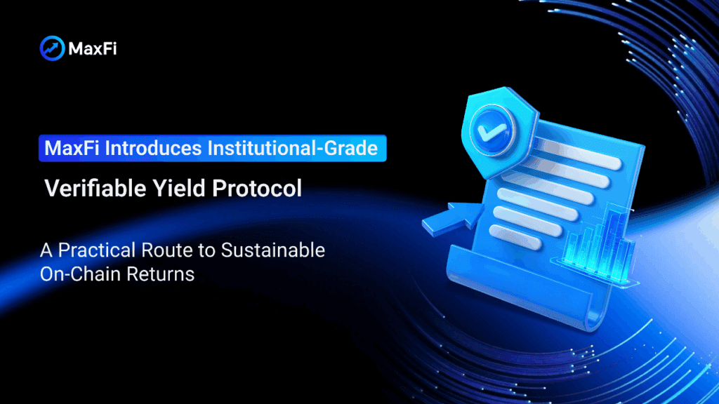 MaxFi Introduces Institutional-Grade, Verifiable Yield Protocol