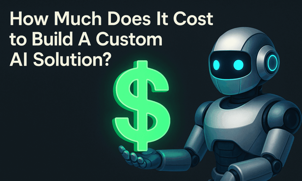 How Much Does It Cost to Build a Custom AI Solution?