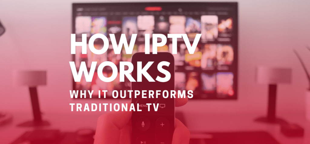 How IPTV Works Compared to Cable and Satellite TV